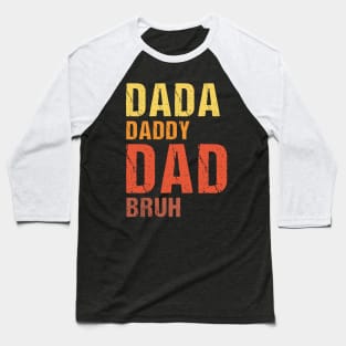 Dada Daddy Dad Bruh Vintage funny fathers day gift Baseball T-Shirt